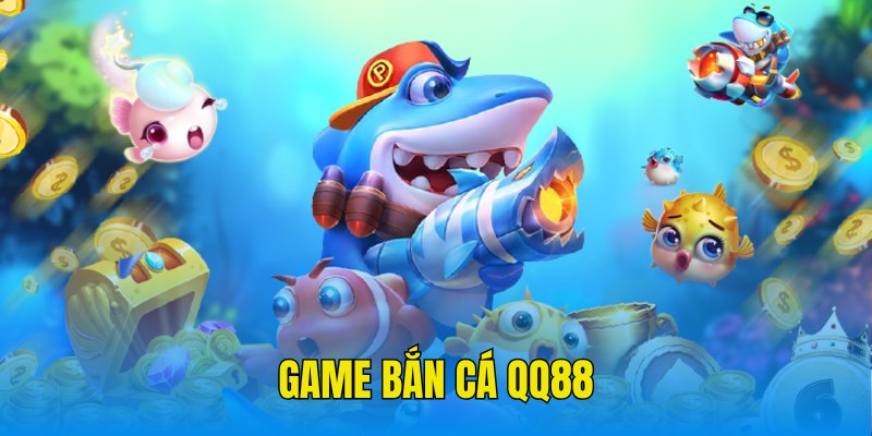 Bật mí về game bắn cá thịnh hành, nổi tiếng tại website QQ88